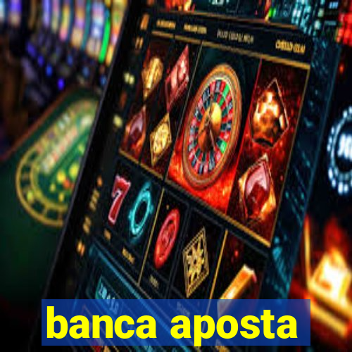 banca aposta